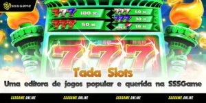 Tada Slots – Uma editora de jogos popular e querida na SSSGame